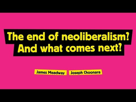 The End Of Neoliberalism? And What Comes Next?