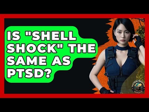 Is "Shell Shock" The Same As PTSD? - Tactical Warfare Experts