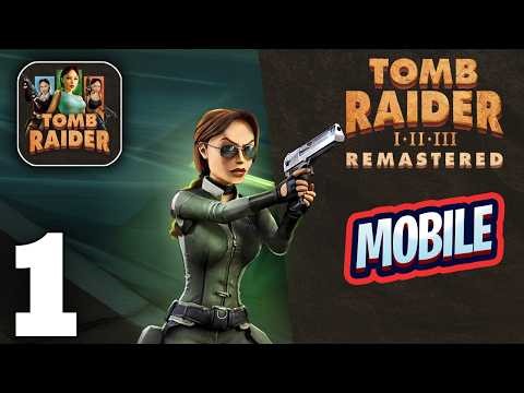 Tomb Raider I-III Remastered Mobile Gameplay Walkthrough Part 1 (iOS, Android)