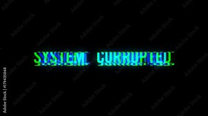 System Corrupted text with bad signal. Glitch effect. Seamless loop