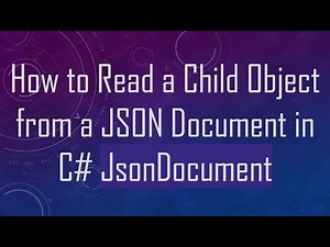 How to Read a Child Object from a JSON Document in C- JsonDocument