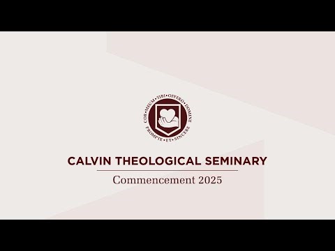 Commencement 2025 | Calvin Seminary