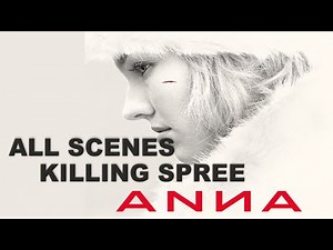 ANNA 2019 : All Kill Scenes