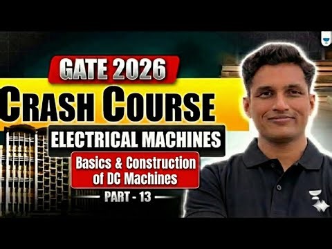 GATE 2026 Crash Course | Electrical Machines | Basics & Construction of DC machines | Mayank Sir