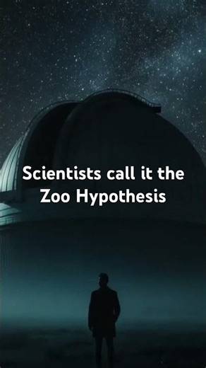 Scientists call it the Zoo Hypothesis - The Zoo Hypothesis