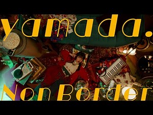 『Non Border』yamada.- Music Video