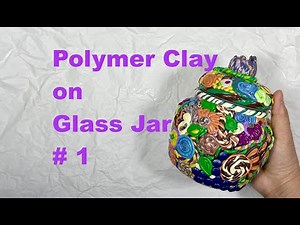 Polymer Clay on Jar#1. Decorate glass jars! Very easy and enjoyable. Make for your love ones.