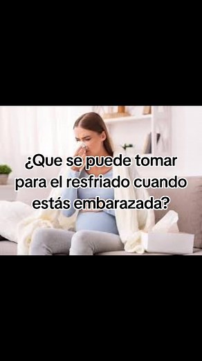 ¿Qué tomar para el resfriado en el embarazo? Consejos y remedios