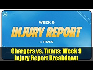 Chargers vs. Titans: Week 9 Injury Report Breakdown | NFL 2025