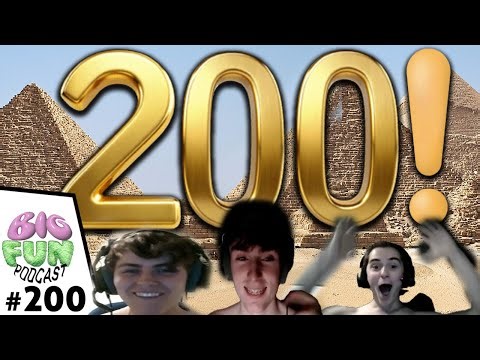 The 200th Episode. (ft The Pyramids)- BigFunPodcast #200