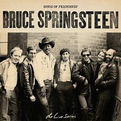 Bruce Springsteen – The Live Series Songs Of Friendship (2019) » download by NewAlbumReleases.net