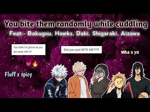MHA x yn | You bite them randomly while cuddling| Texting stories~
