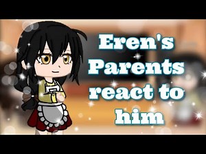 AOT -Eren's Parents react to him(Eren) | aot | links in the description