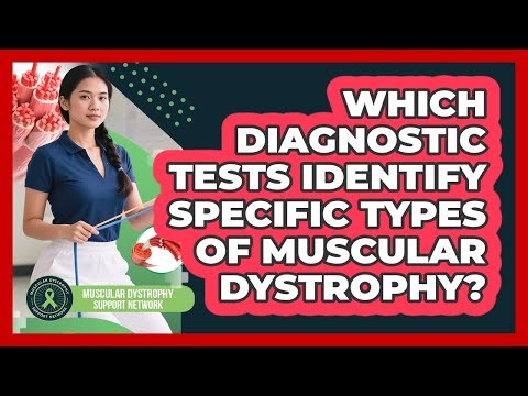 Which Diagnostic Tests Identify Specific Types Of Muscular Dystrophy?