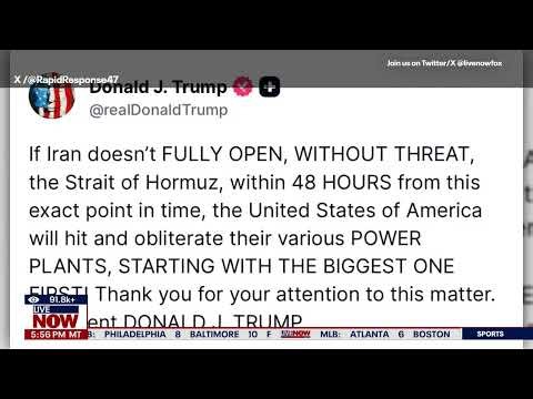 Trump threatens to 'obliterate' Iran power plants if Strait of Hormuz isn't opened in 48 hours