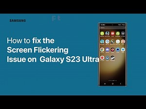 [SOLVED] Fix Screen Flickering Issue on Samsung Galaxy S23 Ultra