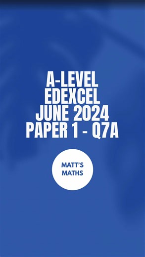 A-Level Maths Edexcel June 2024 - Paper 1 Q7a #maths #alevelmaths #mattsmaths #alevel #exams