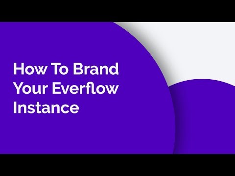 How To Brand Your Everflow Instance | Everflow Mini Webinars
