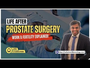 Life After Prostate Surgery | Work & Fertility Explained