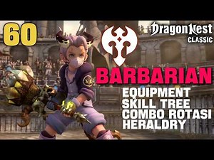 LEVEL 60 BARBARIAN BUILD | EQUIPMENT, SKILL TREE, HERALDRY & SKILL ROTATION - DRAGON NEST CLASSIC