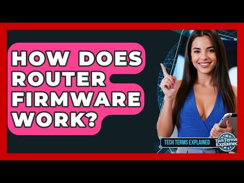 How Does Router Firmware Work? - Tech Terms Explained