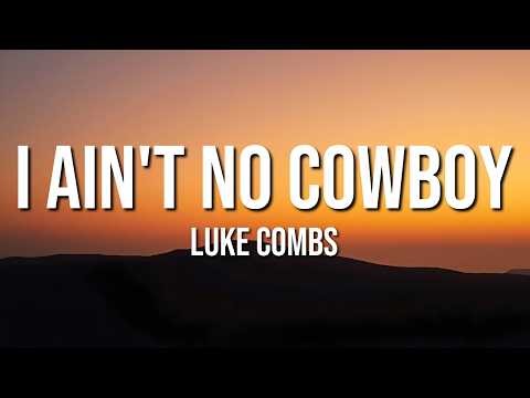 Luke Combs - I Ain't No Cowboy (Lyrics)