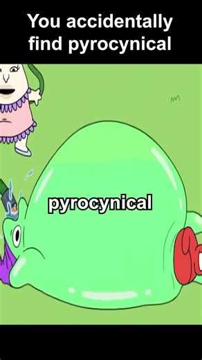Pyrocynical be like: #smilingfriends #memes