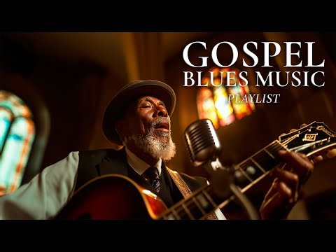 Gospel Blues Music Playlist 🎶 | Soulful Christian Blues Worship & Deep Praise | 4K No Ads
