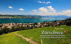 【4K】瑞士 海德多夫 Ep#4 -14分钟放松 苏黎世湖固定角度风景