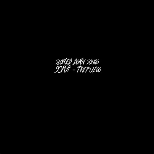 Slowed Songs | 90MH - Trefuego