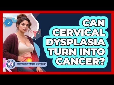 Can Cervical Dysplasia Turn Into Cancer? - Reproductive Cancer Relief Guide