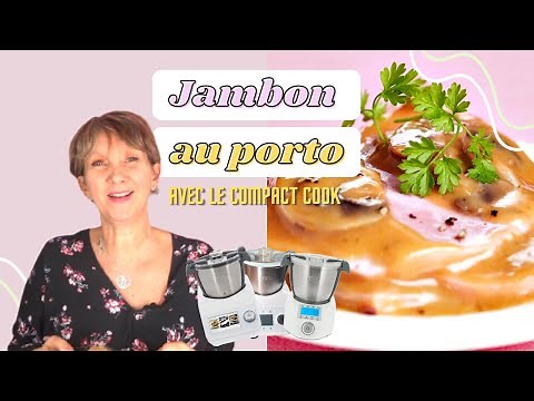 JAMBON AU PORTO AVEC LE COMPACT COOK PLATINUM, PRO OU ELITE