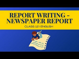 Goa Board English │ Class 12 │ Report Writing - Newspaper Report