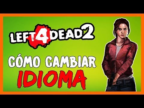 CAMBIAR IDIOMA DE VOCES Y TEXTOS - TUTORIAL de L4D2 en Español