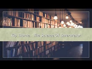 The Science of Interstellar by Kip Thorne | Black Holes, Wormholes & Time Travel Explained Audiobook