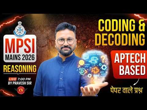 MP Sub-Inspector 2026 | MPSI MAINS Exam 2026 | MPSI Reasoning Coding - Decoding | By Pravesh Sir