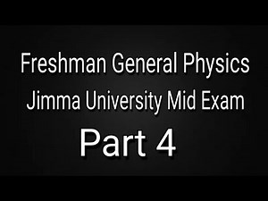 General Physics freshman course Jimma University mid exam questions____part four