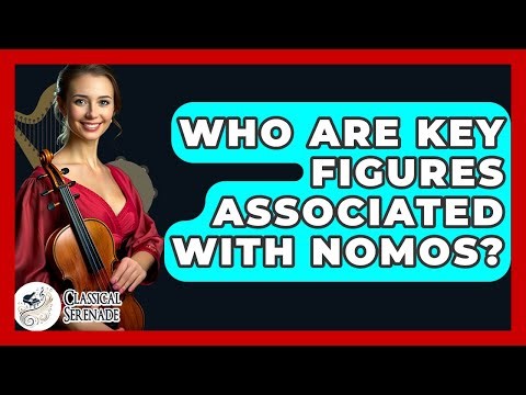Who Are Key Figures Associated With Nomos? - Classical Serenade