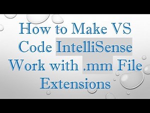 How to Make VS Code IntelliSense Work with .mm File Extensions