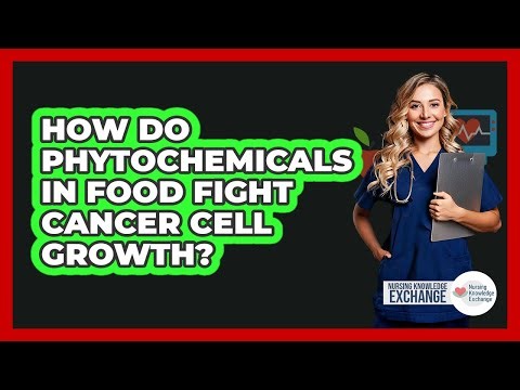 How Do Phytochemicals In Food Fight Cancer Cell Growth? - Nursing Knowledge Exchange