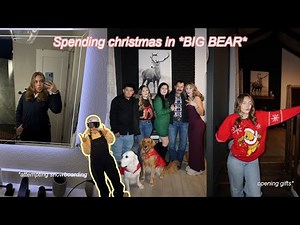 we spent christmas in BIG BEAR | opening gifts + attempting to go snowboarding