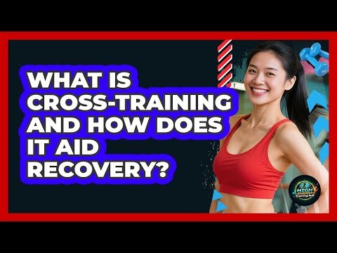 What Is Cross-training And How Does It Aid Recovery? - High Energy Training Hub