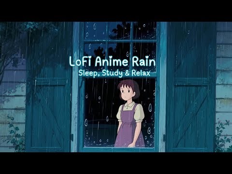 LoFi Anime Rain 🌧️ Sleep, Study & Relax