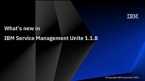 What’s new in IBM Service Management Unite V1.1.8