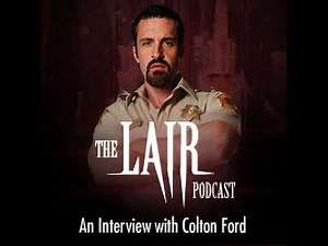 An interview with Colton Ford - Lair Podcast