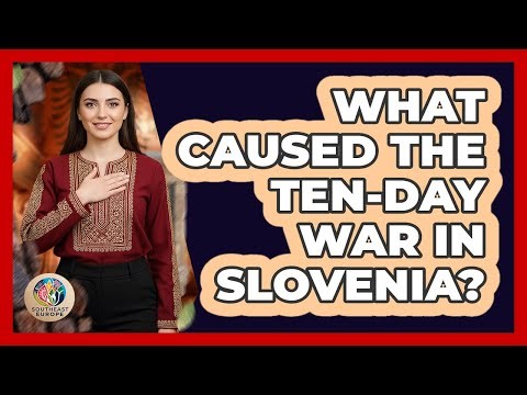 What Caused the Ten-Day War in Slovenia?