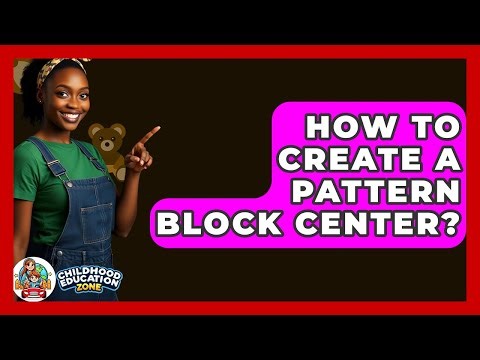 How To Create A Pattern Block Center? - Childhood Education Zone
