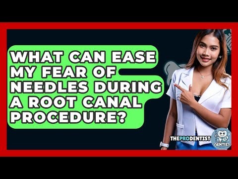 What Can Ease My Fear Of Needles During A Root Canal Procedure? - The Pro Dentist