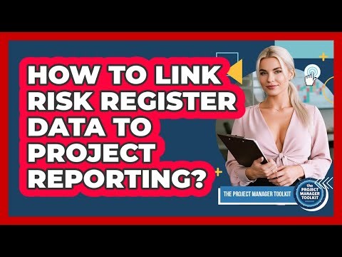 How To Link Risk Register Data To Project Reporting?