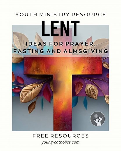 Lent: Ideas for Prayer, Fasting, and Almsgiving